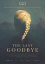 Фильм «The Last Goodbye» смотреть онлайн фильм в хорошем качестве 1080p