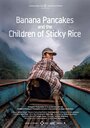 Фильм «Banana Pancakes and the Children of Sticky Rice» смотреть онлайн фильм в хорошем качестве 1080p