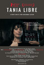 Фильм «Tania Libre» смотреть онлайн фильм в хорошем качестве 720p