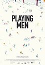 Фильм «Playing Men» смотреть онлайн фильм в хорошем качестве 1080p