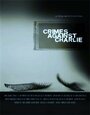 Фильм «Crimes Against Charlie» смотреть онлайн фильм в хорошем качестве 720p