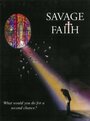 «Savage Faith» трейлер фильма в хорошем качестве 1080p