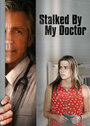 Фильм «Stalked by My Doctor» смотреть онлайн фильм в хорошем качестве 720p