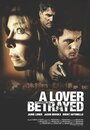 Фильм «A Lover Betrayed» смотреть онлайн фильм в хорошем качестве 1080p