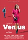 Фильм «Venus» смотреть онлайн фильм в хорошем качестве 1080p