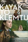 Фильм «Каяк до Клемту» смотреть онлайн фильм в хорошем качестве 720p