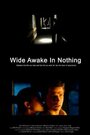 «Wide Awake in Nothing» трейлер фильма в хорошем качестве 1080p