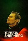 Фильм «American Shepherd» смотреть онлайн фильм в хорошем качестве 720p