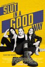 «Slut In A Good Way» трейлер фильма в хорошем качестве 1080p