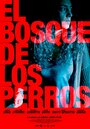 Фильм «El Bosque de los Perros» смотреть онлайн фильм в хорошем качестве 720p