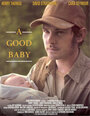 Фильм «A Good Baby» смотреть онлайн фильм в хорошем качестве 1080p