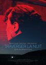 «Traverser la nuit» кадры фильма в хорошем качестве