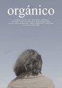 Фильм «Orgánico» смотреть онлайн фильм в хорошем качестве 1080p