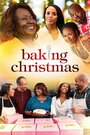 Фильм «Baking Christmas