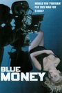 Фильм «Blue Money» смотреть онлайн фильм в хорошем качестве 1080p