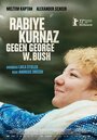 Фильм «Рабийе Курназ против Джорджа Буша» скачать бесплатно в хорошем качестве без регистрации и смс 1080p