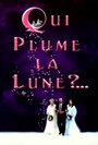 «Qui plume la lune?» трейлер фильма в хорошем качестве 1080p