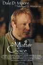 Фильм «A Matter of Choice» смотреть онлайн фильм в хорошем качестве 1080p