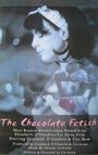 Фильм «The Chocolate Fetish» смотреть онлайн фильм в хорошем качестве 1080p