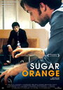 Фильм «Sugar Orange» скачать бесплатно в хорошем качестве без регистрации и смс 1080p