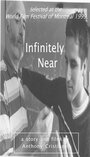 Фильм «Infinitely Near» смотреть онлайн фильм в хорошем качестве 1080p