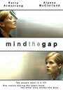 Фильм «Mind the Gap» скачать бесплатно в хорошем качестве без регистрации и смс 1080p