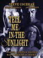 Фильм «Tell Me in the Sunlight» скачать бесплатно в хорошем качестве без регистрации и смс 1080p