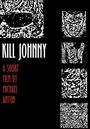 Фильм «Kill Johnny» смотреть онлайн фильм в хорошем качестве 1080p