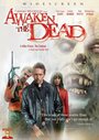 Фильм «Awaken the Dead» смотреть онлайн фильм в хорошем качестве 720p