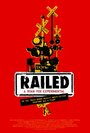 Фильм «Railed» смотреть онлайн фильм в хорошем качестве 1080p