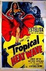 Фильм «Tropical Heat Wave» смотреть онлайн фильм в хорошем качестве 720p