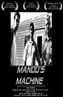 Фильм «Mando's Machine» смотреть онлайн фильм в хорошем качестве 720p