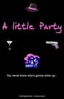 Фильм «A Little Party» смотреть онлайн фильм в хорошем качестве 720p