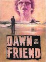 Фильм «Dawn of the Friend» скачать бесплатно в хорошем качестве без регистрации и смс 1080p