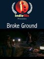 «Broke Ground» трейлер фильма в хорошем качестве 1080p