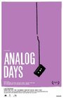 Фильм «Analog Days» смотреть онлайн фильм в хорошем качестве 1080p