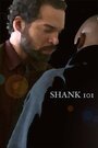 Фильм «Shank 101» смотреть онлайн фильм в хорошем качестве 720p