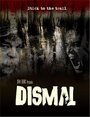 Фильм «Dismal» смотреть онлайн фильм в хорошем качестве 1080p