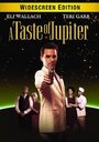 Фильм «A Taste of Jupiter» скачать бесплатно в хорошем качестве без регистрации и смс 1080p