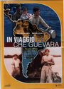 Фильм «In viaggio con Che Guevara» смотреть онлайн фильм в хорошем качестве 720p