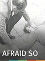 Фильм «Afraid So» смотреть онлайн фильм в хорошем качестве 1080p