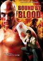 Фильм «Bound by Blood» смотреть онлайн фильм в хорошем качестве 1080p