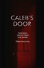 «Caleb's Door» трейлер фильма в хорошем качестве 1080p