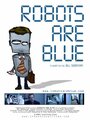 Фильм «Robots Are Blue» смотреть онлайн фильм в хорошем качестве 720p