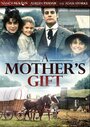 Фильм «A Mother's Gift» смотреть онлайн фильм в хорошем качестве 720p