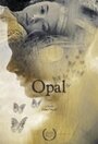 Фильм «Opal» скачать бесплатно в хорошем качестве без регистрации и смс 1080p