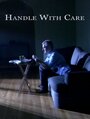 «Handle with Care» трейлер фильма в хорошем качестве 1080p