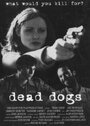 Фильм «Dead Dogs» смотреть онлайн фильм в хорошем качестве 1080p