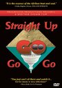 Фильм «Straight Up Go-Go» смотреть онлайн фильм в хорошем качестве 1080p