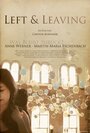 Фильм «Left and Leaving» смотреть онлайн фильм в хорошем качестве 1080p